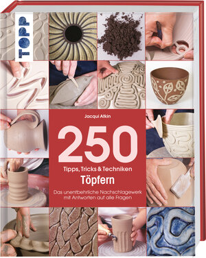 Buchcover 250 Tipps, Tricks und Techniken - Töpfern | Jacqui Atkin | EAN 9783772476259 | ISBN 3-7724-7625-2 | ISBN 978-3-7724-7625-9