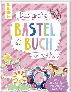 Buchcover Das große Bastelbuch für Mädchen | frechverlag | EAN 9783772484216 | ISBN 3-7724-8421-2 | ISBN 978-3-7724-8421-6
