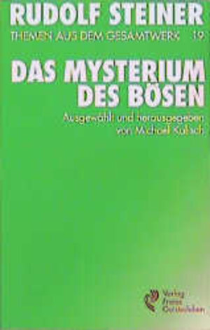 (Steiner, Rudolf): Rudolf Steiner Themen aus dem Gesamtwerk (Themen TB.), Nr.19, Das Mysterium des Bösen