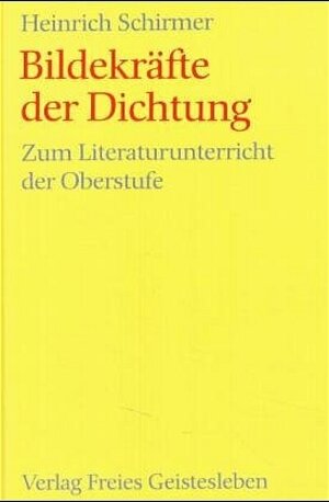 Buchcover Bildekräfte der Dichtung | Heinrich Schirmer | EAN 9783772502576 | ISBN 3-7725-0257-1 | ISBN 978-3-7725-0257-6