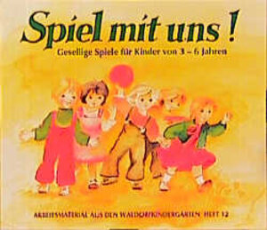 Spiel mit uns! Gesellige Spiele für Kinder von 3-6 Jahren