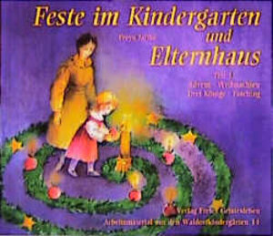 Feste im Kindergarten und Elternhaus, Tl.1, Advent, Weihnachten, Drei Könige, Fasching