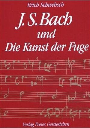 J. S. Bach und Die Kunst der Fuge