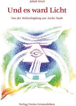 Buchcover Und es ward Licht | Jakob Streit | EAN 9783772506031 | ISBN 3-7725-0603-8 | ISBN 978-3-7725-0603-1