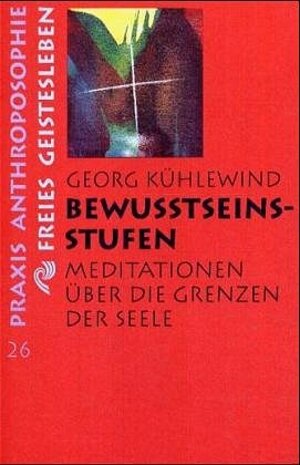 Buchcover Bewusstseinsstufen | Georg Kühlewind | EAN 9783772506598 | ISBN 3-7725-0659-3 | ISBN 978-3-7725-0659-8