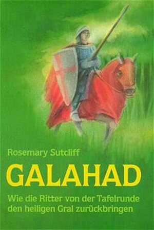 Buchcover Galahad | Rosemary Sutcliff | EAN 9783772507199 | ISBN 3-7725-0719-0 | ISBN 978-3-7725-0719-9
