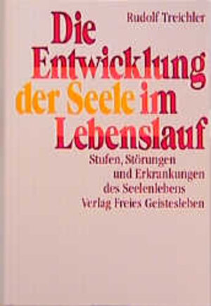 Buchcover Die Entwicklung der Seele im Lebenslauf | Rudolf Treichler | EAN 9783772507397 | ISBN 3-7725-0739-5 | ISBN 978-3-7725-0739-7