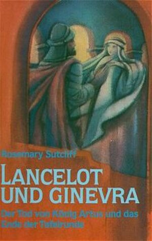 Buchcover Lancelot und Ginevra | Rosemary Sutcliff | EAN 9783772507830 | ISBN 3-7725-0783-2 | ISBN 978-3-7725-0783-0
