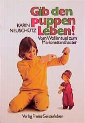 Buchcover Gib den Puppen Leben | Karin Neuschütz | EAN 9783772508295 | ISBN 3-7725-0829-4 | ISBN 978-3-7725-0829-5