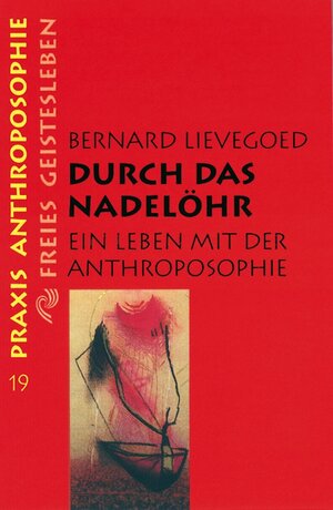 Buchcover Durch das Nadelöhr | Bernard C. J. Lievegoed | EAN 9783772512193 | ISBN 3-7725-1219-4 | ISBN 978-3-7725-1219-3