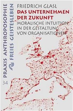 Das Unternehmen der Zukunft: Moralische Intuition in der Gestaltung von Organisationen