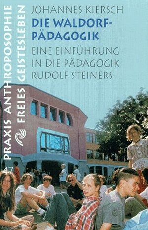 Buchcover Die Waldorfpädagogik | Johannes Kiersch | EAN 9783772512476 | ISBN 3-7725-1247-X | ISBN 978-3-7725-1247-6