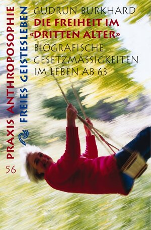 Buchcover Die Freiheit im "Dritten Alter" | Gudrun Burkhard | EAN 9783772512568 | ISBN 3-7725-1256-9 | ISBN 978-3-7725-1256-8
