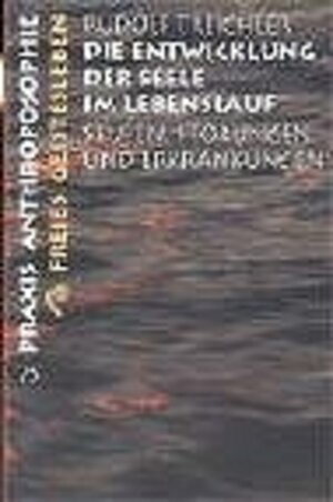 Buchcover Die Entwicklung der Seele im Lebenslauf | Rudolf Treichler | EAN 9783772512759 | ISBN 3-7725-1275-5 | ISBN 978-3-7725-1275-9