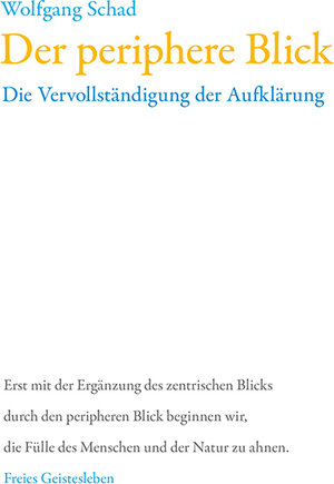 Buchcover Der periphere Blick | Wolfgang Schad | EAN 9783772514012 | ISBN 3-7725-1401-4 | ISBN 978-3-7725-1401-2