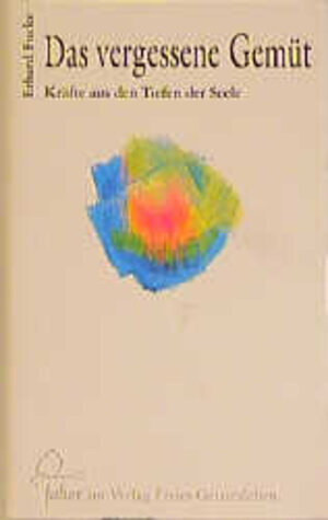 Buchcover Das vergessene Gemüt | Erhard Fucke | EAN 9783772514227 | ISBN 3-7725-1422-7 | ISBN 978-3-7725-1422-7