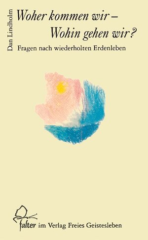 Buchcover Woher kommen wir - wohin gehen wir? | Dan Lindholm | EAN 9783772514241 | ISBN 3-7725-1424-3 | ISBN 978-3-7725-1424-1