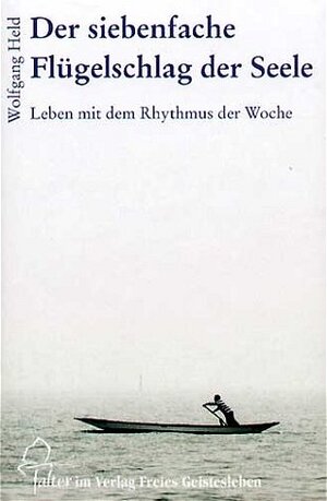Buchcover Der siebenfache Flügelschlag der Seele | Wolfgang Held | EAN 9783772514302 | ISBN 3-7725-1430-8 | ISBN 978-3-7725-1430-2