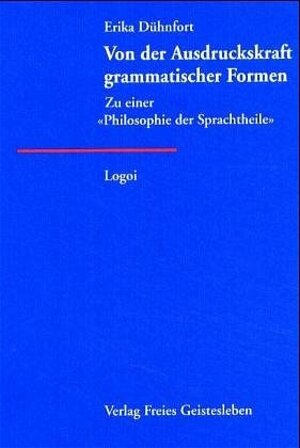 Buchcover Von der Ausdruckskraft grammatischer Formen | Erika Dühnfort | EAN 9783772514432 | ISBN 3-7725-1443-X | ISBN 978-3-7725-1443-2
