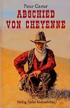 Buchcover Abschied von Cheyenne | Peter Carter | EAN 9783772514463 | ISBN 3-7725-1446-4 | ISBN 978-3-7725-1446-3