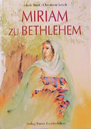 Buchcover Miriam zu Bethlehem | Jakob Streit | EAN 9783772514647 | ISBN 3-7725-1464-2 | ISBN 978-3-7725-1464-7
