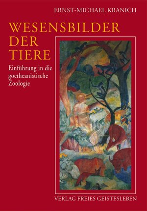 Buchcover Wesensbilder der Tiere | Ernst-Michael Kranich | EAN 9783772515545 | ISBN 3-7725-1554-1 | ISBN 978-3-7725-1554-5