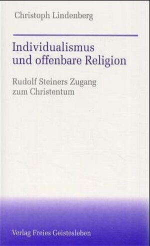 Buchcover Individualismus und offenbare Religion | Christoph Lindenberg | EAN 9783772515620 | ISBN 3-7725-1562-2 | ISBN 978-3-7725-1562-0