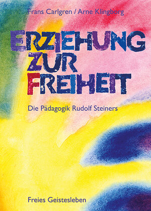 Buchcover Erziehung zur Freiheit | Frans Carlgren | EAN 9783772516191 | ISBN 3-7725-1619-X | ISBN 978-3-7725-1619-1