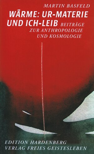 Buchcover Wärme: Ur-Materie und Ich-Leib | Martin Basfeld | EAN 9783772516306 | ISBN 3-7725-1630-0 | ISBN 978-3-7725-1630-6