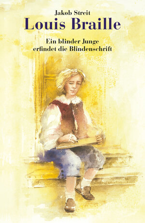 Buchcover Louis Braille | Jakob Streit | EAN 9783772516313 | ISBN 3-7725-1631-9 | ISBN 978-3-7725-1631-3