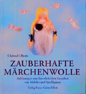 Buchcover Zauberhafte Märchenwolle | Christel Dhom | EAN 9783772516757 | ISBN 3-7725-1675-0 | ISBN 978-3-7725-1675-7