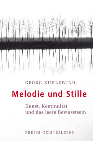 Buchcover Melodie und Stille | Georg Kühlewind | EAN 9783772517006 | ISBN 3-7725-1700-5 | ISBN 978-3-7725-1700-6