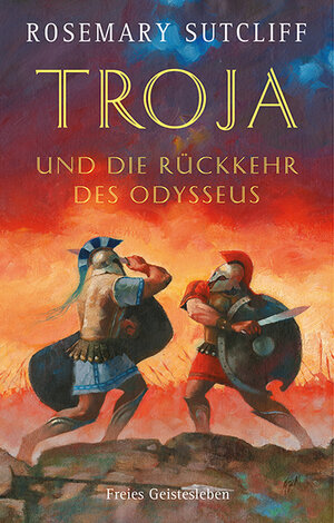 Buchcover Troja und die Rückkehr des Odysseus | Rosemary Sutcliff | EAN 9783772518423 | ISBN 3-7725-1842-7 | ISBN 978-3-7725-1842-3
