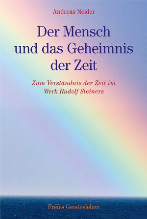 Buchcover Der Mensch und das Geheimnis der Zeit | Andreas Neider | EAN 9783772519086 | ISBN 3-7725-1908-3 | ISBN 978-3-7725-1908-6