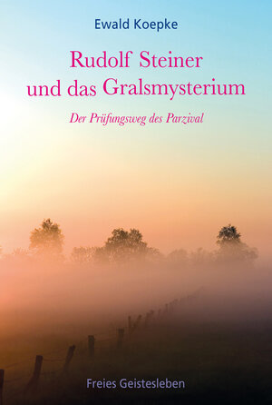 Buchcover Rudolf Steiner und das Gralsmysterium | Ewald Koepke | EAN 9783772519130 | ISBN 3-7725-1913-X | ISBN 978-3-7725-1913-0
