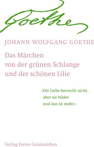 Buchcover Das Märchen von der grünen Schlange und der schönen Lilie | Johann Wolfgang von Goethe | EAN 9783772519321 | ISBN 3-7725-1932-6 | ISBN 978-3-7725-1932-1