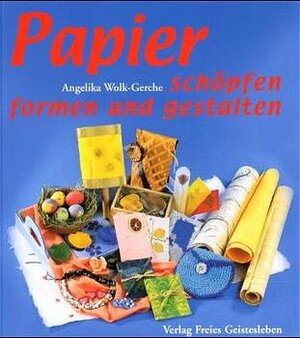 Buchcover Papier - schöpfen und gestalten | Angelika Wolk-Gerche | EAN 9783772519567 | ISBN 3-7725-1956-3 | ISBN 978-3-7725-1956-7