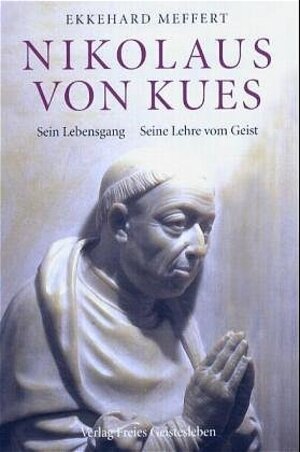 Buchcover Nikolaus von Kues - Sein Lehrgang. Seine Lehre vom Geist | Ekkehard Meffert | EAN 9783772519659 | ISBN 3-7725-1965-2 | ISBN 978-3-7725-1965-9