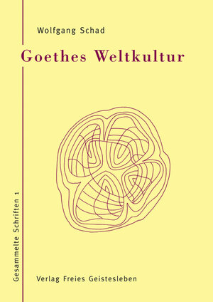 Buchcover Goethes Weltkultur | Wolfgang Schad | EAN 9783772519710 | ISBN 3-7725-1971-7 | ISBN 978-3-7725-1971-0