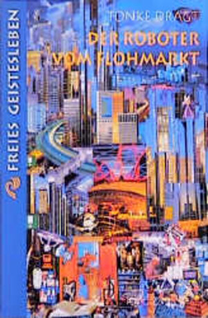Buchcover Der Roboter vom Flohmarkt | Tonke Dragt | EAN 9783772520136 | ISBN 3-7725-2013-8 | ISBN 978-3-7725-2013-6