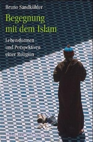 Buchcover Begegnung mit dem Islam | Bruno Sandkühler | EAN 9783772520389 | ISBN 3-7725-2038-3 | ISBN 978-3-7725-2038-9