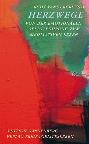 Herzwege: Von der emotionalen Selbstführung zum meditativen Leben