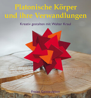 Buchcover Platonische Körper und ihre Verwandlungen | Christoph Kraul | EAN 9783772520730 | ISBN 3-7725-2073-1 | ISBN 978-3-7725-2073-0