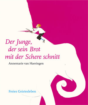 Buchcover Der Junge, der sein Brot mit der Schere schnitt | Annemarie van Haeringen | EAN 9783772521409 | ISBN 3-7725-2140-1 | ISBN 978-3-7725-2140-9