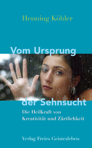 Buchcover Vom Ursprung der Sehnsucht | Henning Köhler | EAN 9783772521638 | ISBN 3-7725-2163-0 | ISBN 978-3-7725-2163-8