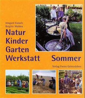 Buchcover Natur-Kinder-Garten-Werkstatt - Sommer | Irmgard Kutsch | EAN 9783772522024 | ISBN 3-7725-2202-5 | ISBN 978-3-7725-2202-4