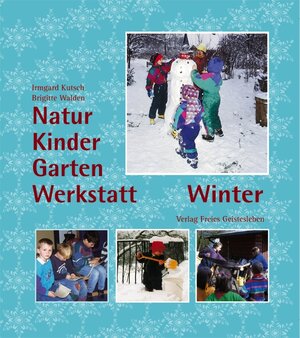 Buchcover Natur-Kinder-Garten-Werkstatt - Winter | Irmgard Kutsch | EAN 9783772522048 | ISBN 3-7725-2204-1 | ISBN 978-3-7725-2204-8