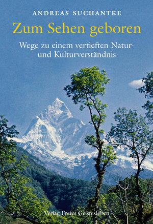 Buchcover Zum Sehen geboren | Andreas Suchantke | EAN 9783772522833 | ISBN 3-7725-2283-1 | ISBN 978-3-7725-2283-3
