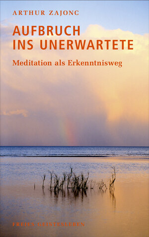 Buchcover Aufbruch ins Unerwartete | Arthur Zajonc | EAN 9783772522840 | ISBN 3-7725-2284-X | ISBN 978-3-7725-2284-0