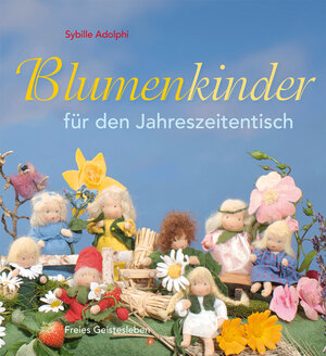 Buchcover Blumenkinder für den Jahreszeitentisch | Sybille Adolphi | EAN 9783772522970 | ISBN 3-7725-2297-1 | ISBN 978-3-7725-2297-0